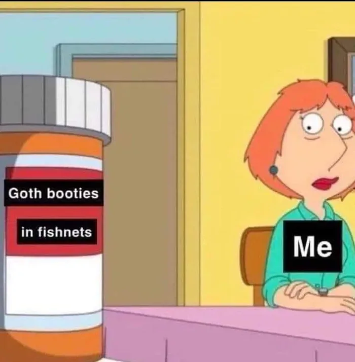 A cartoon woman labeled 'Me' sits at a table looking shocked at a giant pill bottle labeled 'Goth booties in fishnets'.