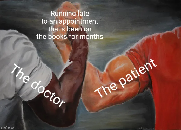 Two muscular arms locked in an arm-wrestle, labeled 'The doctor' and 'The patient'. Text above reads 'Running late to an…