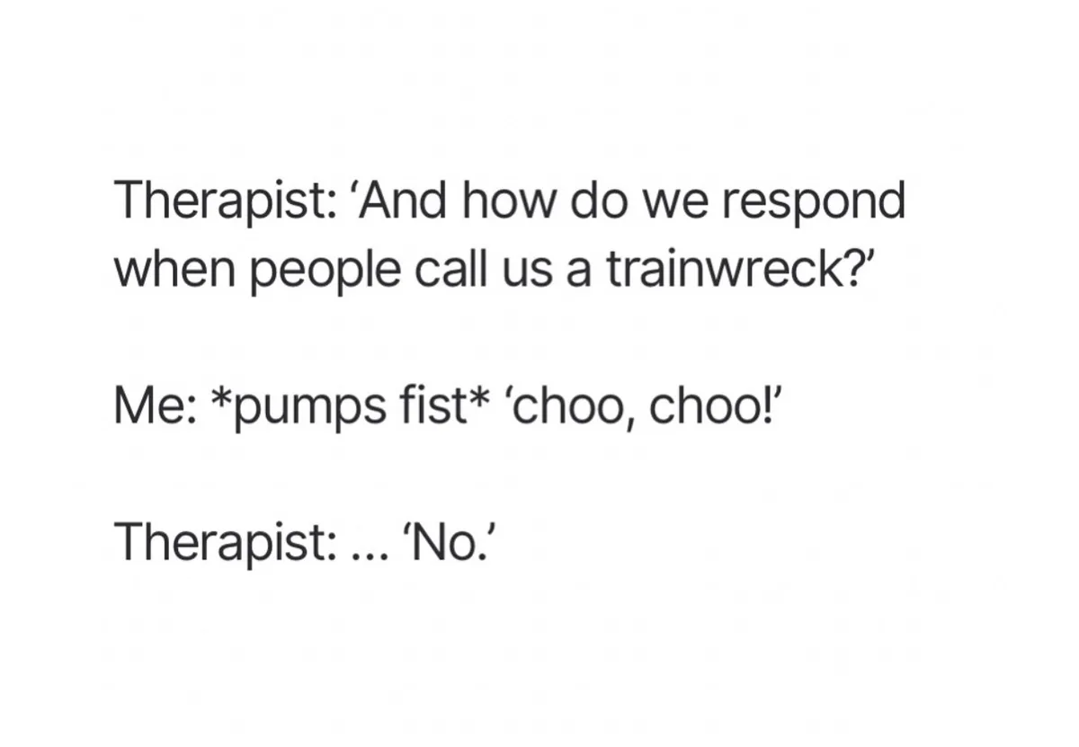 The image displays a plain white background with black text formatted as a dialogue. The text shows a therapist asking how…