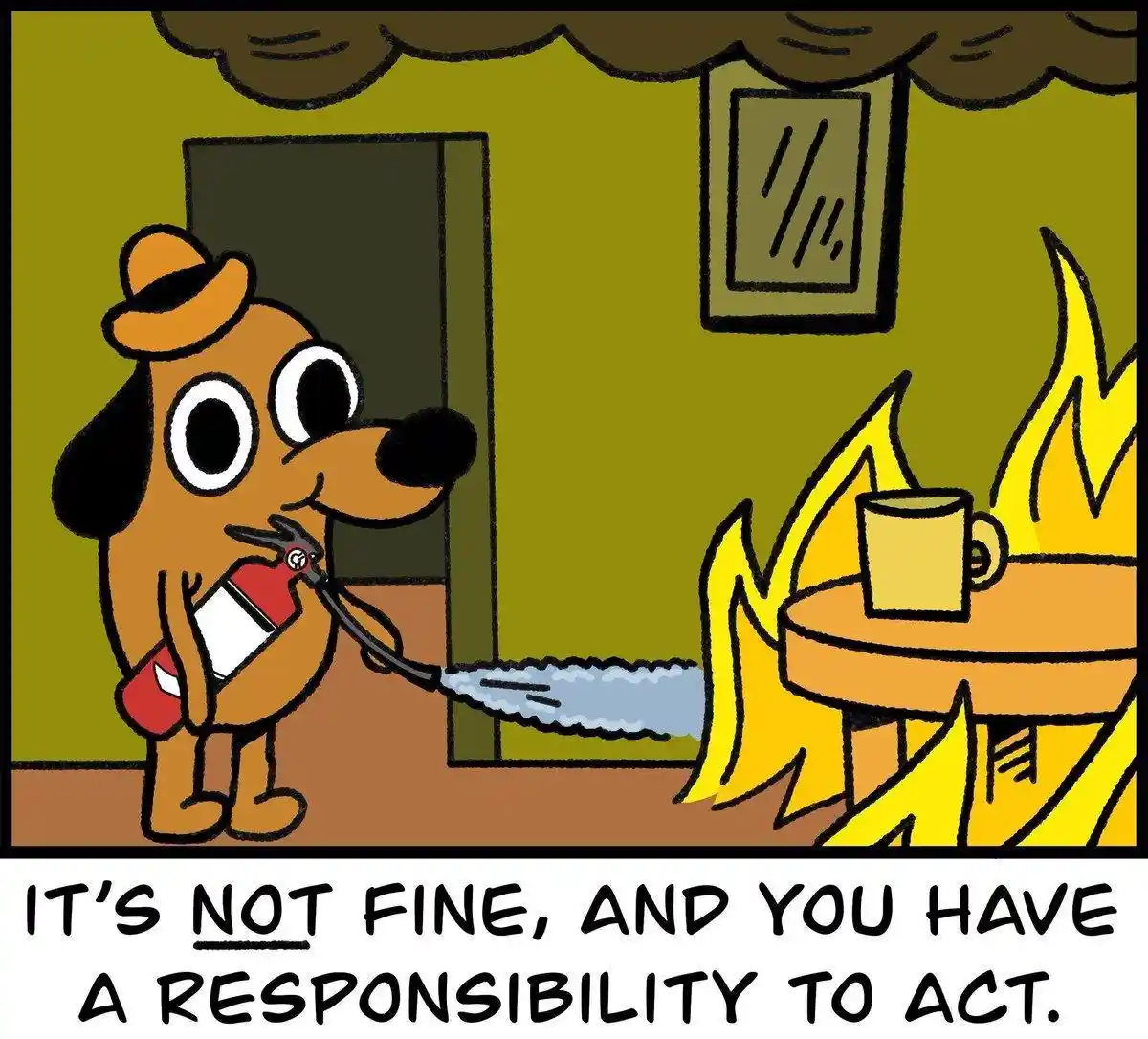 A cartoon dog wearing a hat holds a fire extinguisher and sprays it at a small fire burning on a table next to a cup. The…