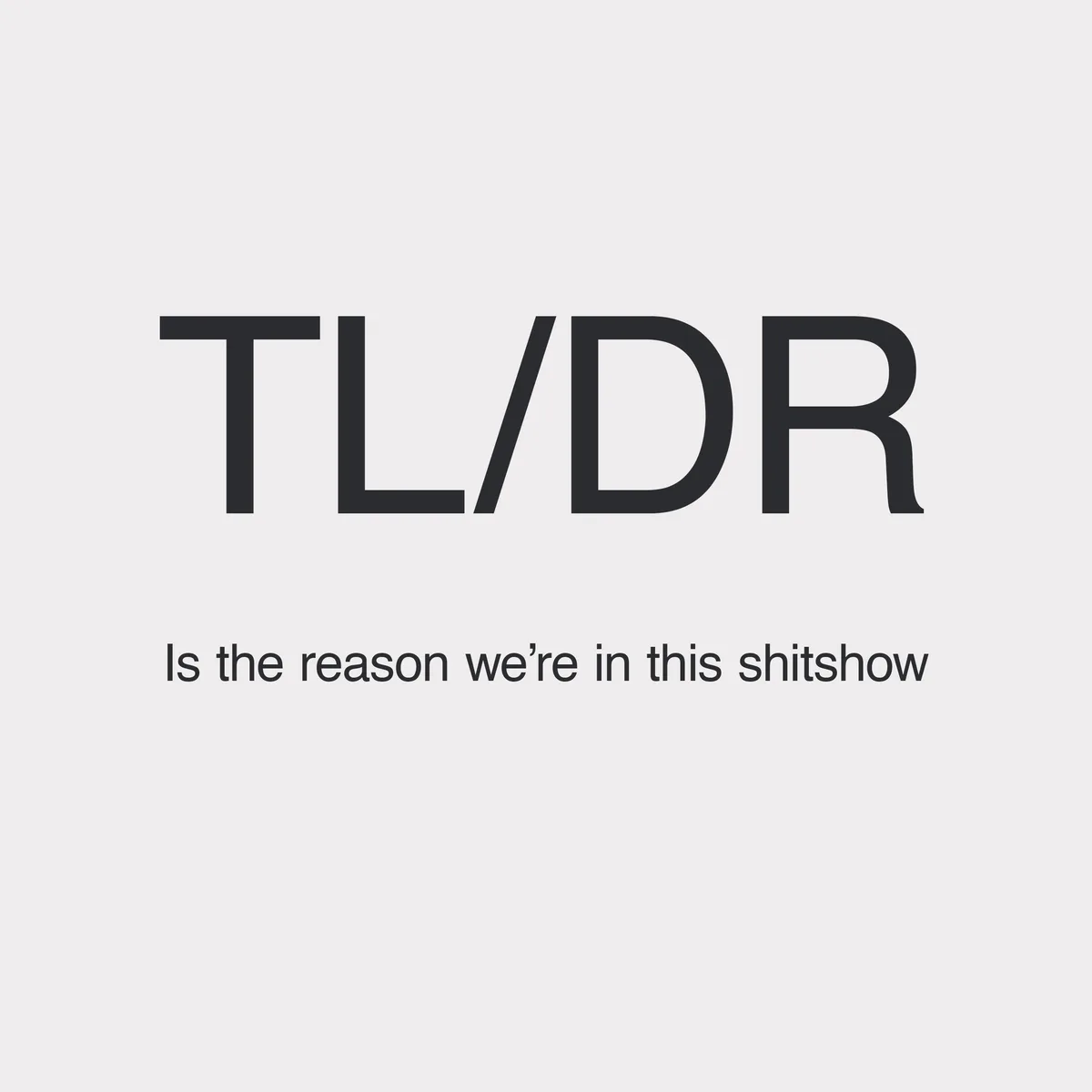 The image displays the text 'TL/DR' in large, bold, black font centered on a plain light gray background. Below it, in a…