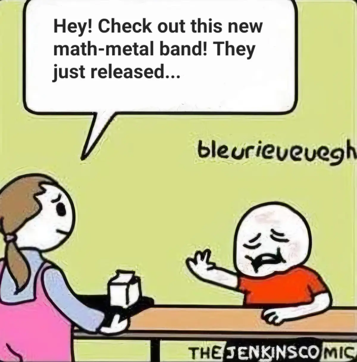 A cartoon depicts a person in a pink top enthusiastically telling another person about a new 'math-metal' band, while the…