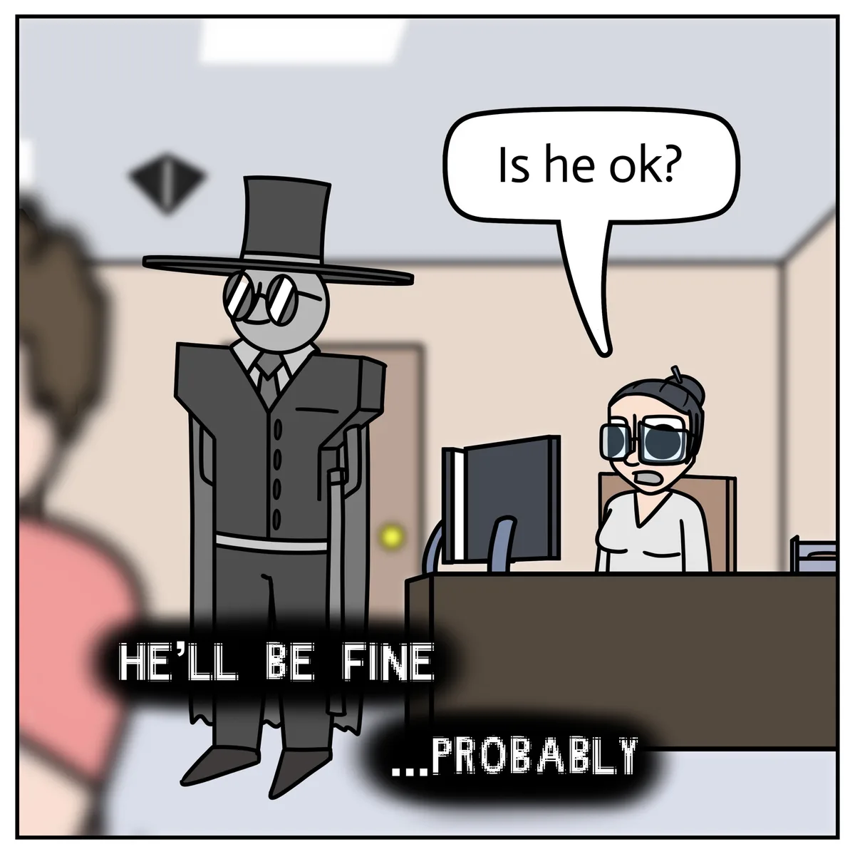 A cartoon depicts a person in a top hat and sunglasses standing at a reception desk, asking 'Is he ok?' while a receptionist…