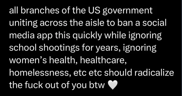 A black background with white text that reads: 'all branches of the US government uniting across the aisle to ban a social…