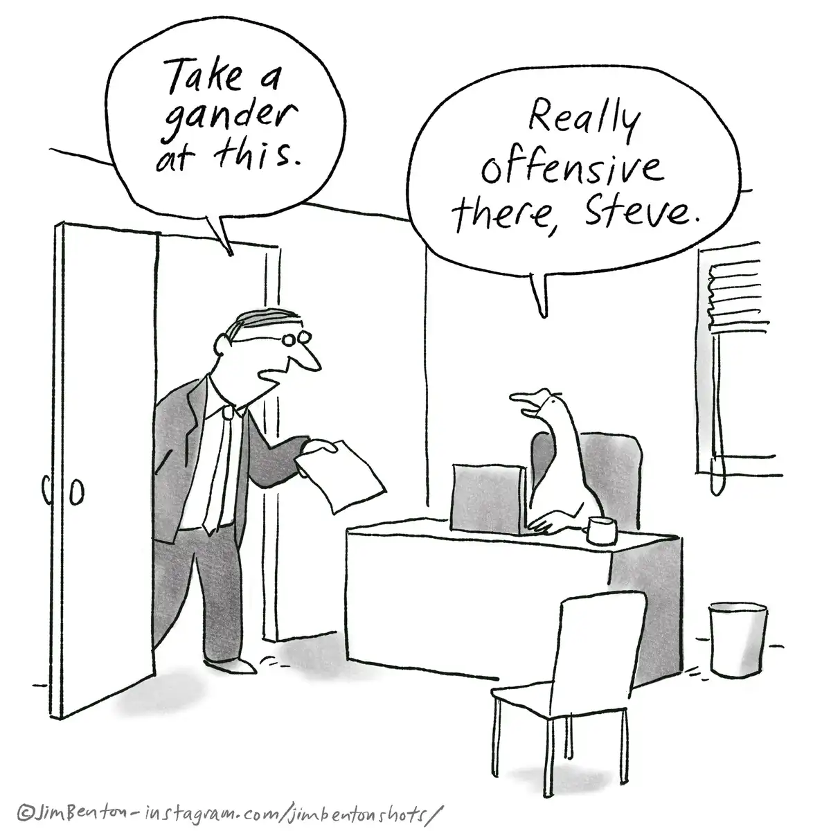 A man in a suit stands in an office doorway holding a paper and says 'Take a gander at this.' Seated at a desk is a duck…