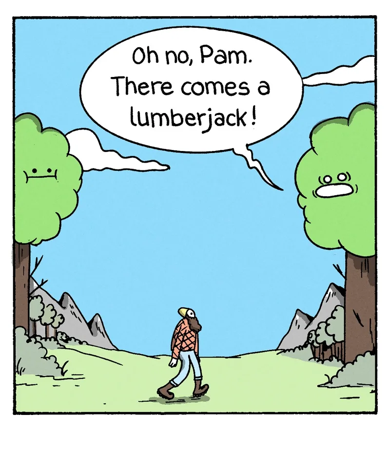 Two cartoon trees with faces react to a lumberjack walking between them; one tree looks calm while the other looks…