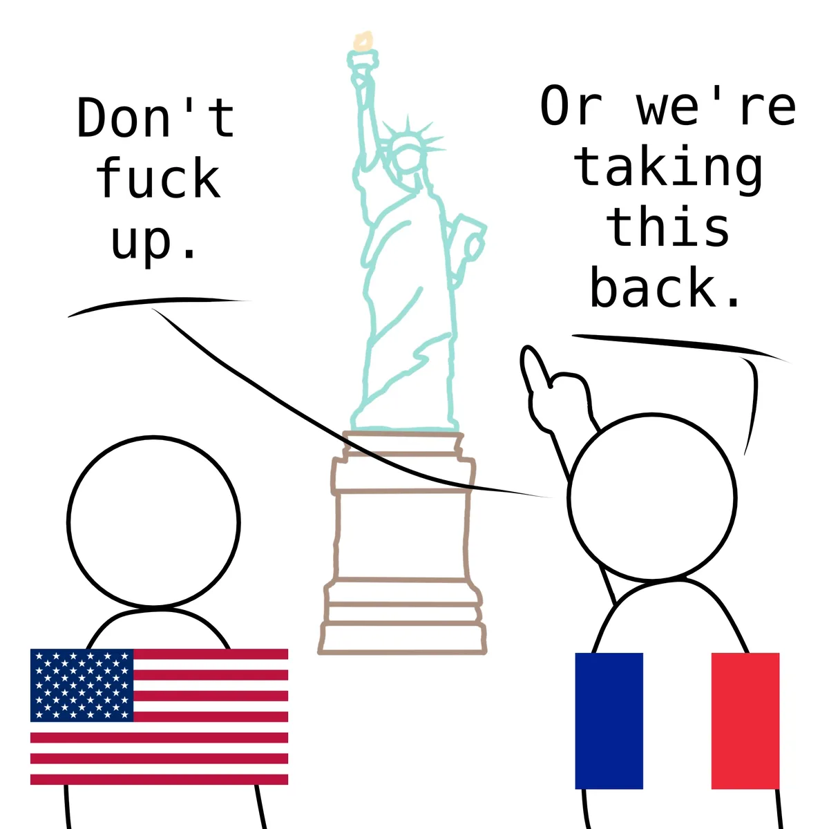 Two stick figures stand on either side of the Statue of Liberty; one holds an American flag and says 'Don't fuck up,' while…