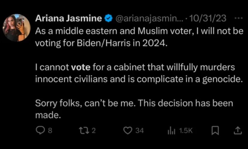 A screenshot of a tweet by Ariana Jasmine dated 10/31/23, where she states as a Middle Eastern and Muslim voter, she will…