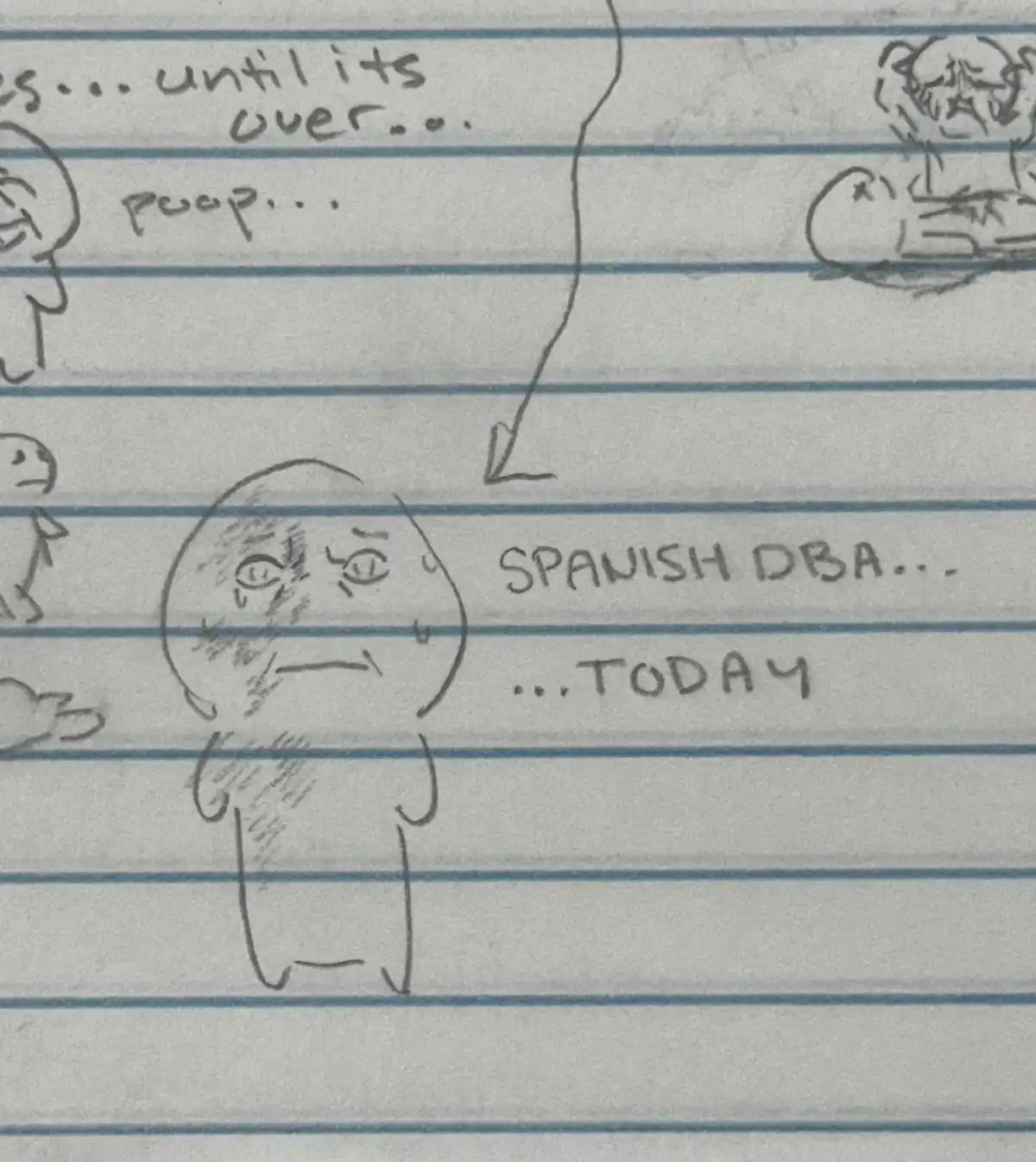 A hand-drawn comic on lined notebook paper shows a distressed stick figure with a worried expression next to the text…