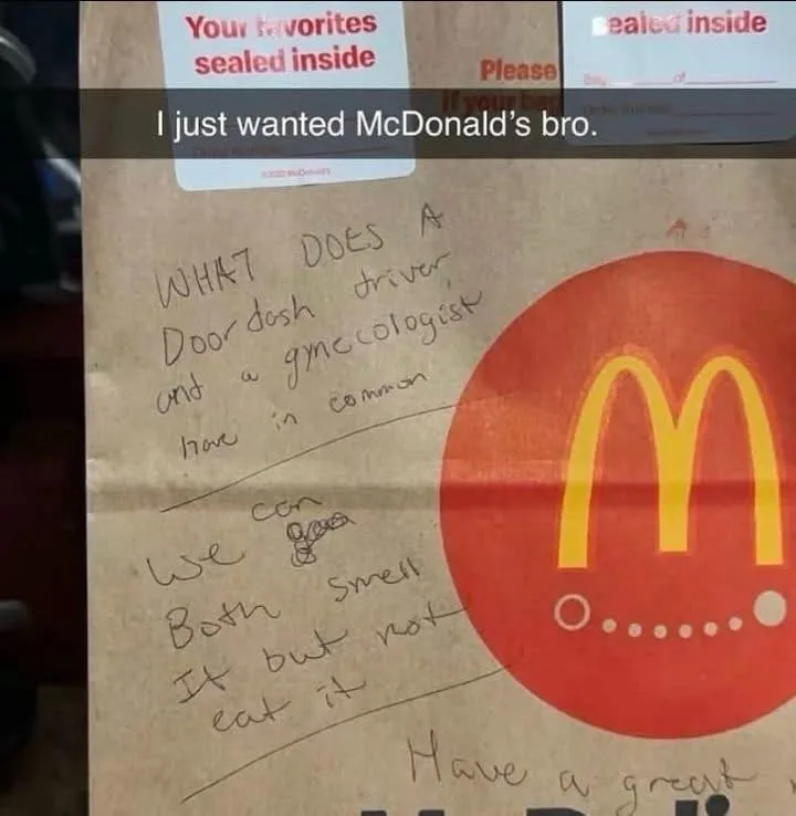 A McDonald's paper bag has handwritten text that reads 'WHAT DOES A DoorDosh driver and a gynecologist have in common? We…