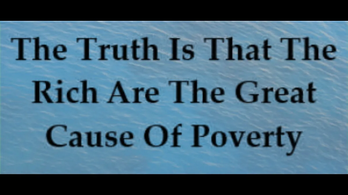 A blue textured background with bold black text stating 'The Truth Is That The Rich Are The Great Cause Of Poverty'. The…