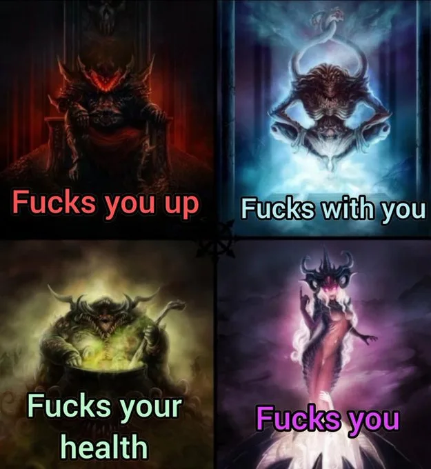 A four-panel meme featuring four different demonic or monstrous figures, each paired with a phrase: top-left shows a…