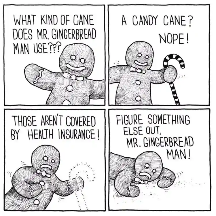 A four-panel comic strip featuring a cartoon gingerbread man. In the first panel, he asks what kind of cane he uses. In the…