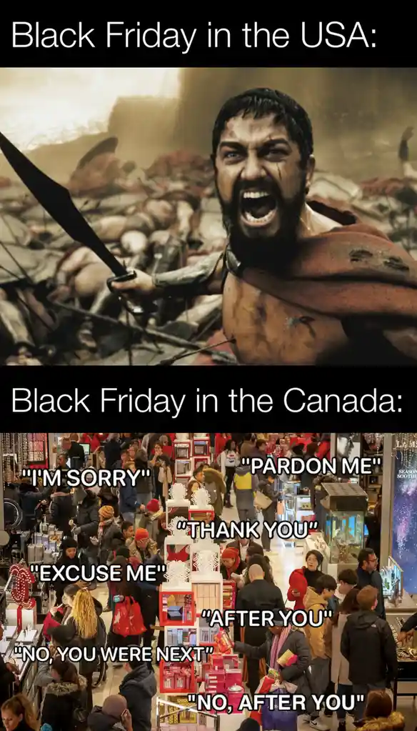 The meme contrasts Black Friday shopping in the USA with Canada. The top panel shows a battle scene with a warrior yelling…