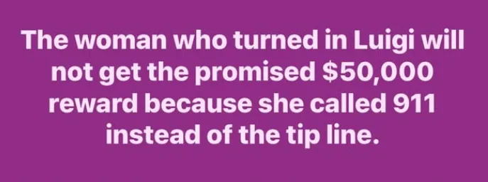 A solid purple background with white text that reads: 'The woman who turned in Luigi will not get the promised $50,000…