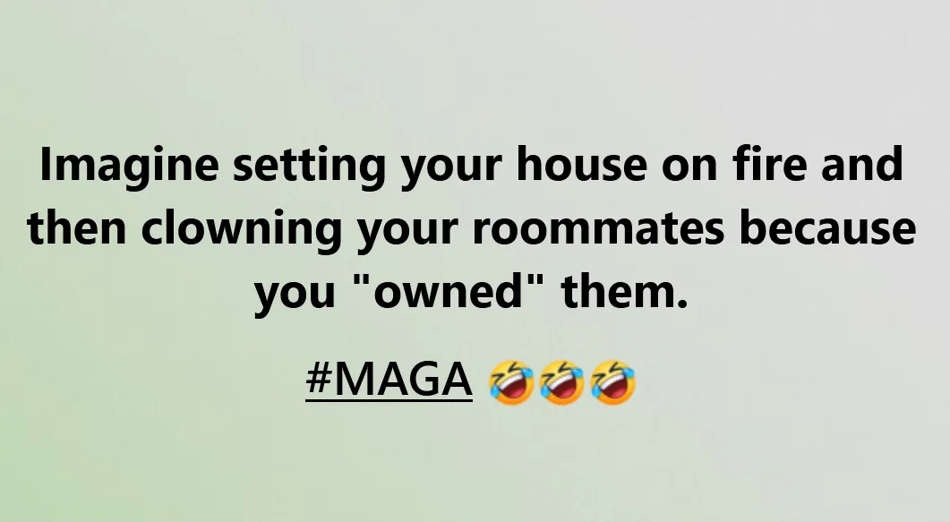 The image displays black text on a light green background. The text reads: 'Imagine setting your house on fire and then…