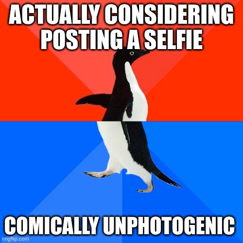 A penguin stands against a red and blue background, with text above reading 'ACTUALLY CONSIDERING POSTING A SELFIE' and…