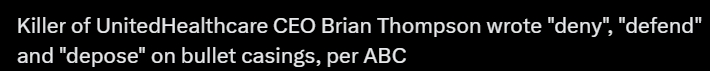 A black background with white text stating that the killer of UnitedHealthcare CEO Brian Thompson wrote the words 'deny'…