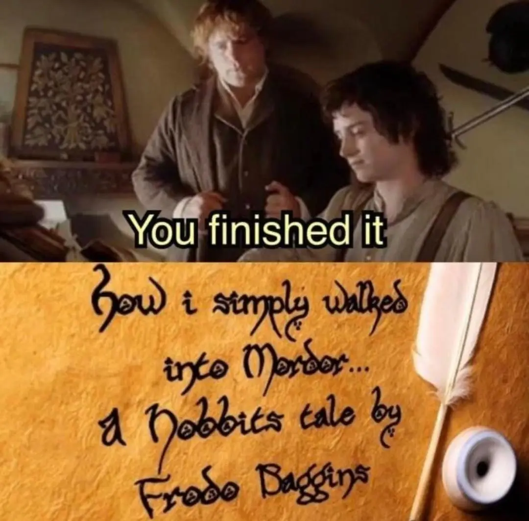 The image shows two hobbits from 'The Lord of the Rings' movie, one standing behind the other, with the text 'You finished…