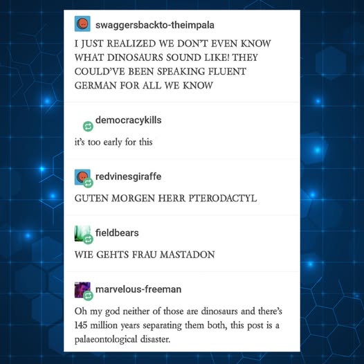 A screenshot of a social media thread shows a user claiming dinosaurs might have spoken fluent German, followed by replies…