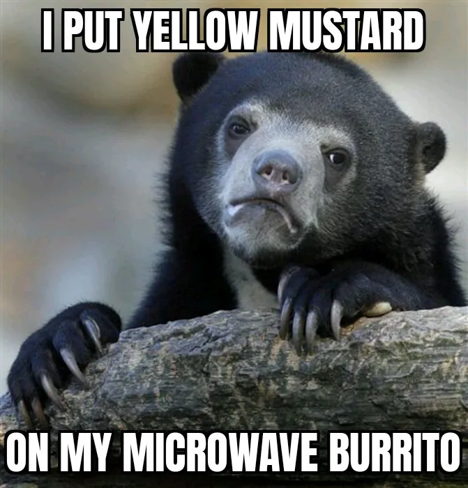 A black bear with a confused and slightly disgusted facial expression is leaning on a log. The text overlaid in bold white…