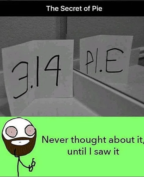 A black-and-white photo shows two pieces of paper in a mirror, one reading '3.14' and the other 'P.I.E.', playing on the…