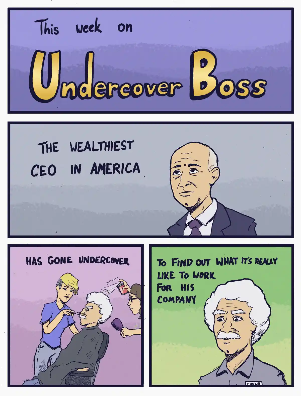 A four-panel comic parodying 'Undercover Boss,' showing a bald CEO being transformed into an older worker named Frank by…