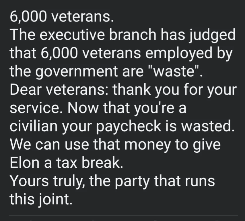 A black background with white text presents a sarcastic political message about cutting veteran paychecks to fund Elon…