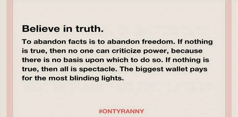 The image displays a beige background with black serif text that reads 'Believe in truth. To abandon facts is to abandon…