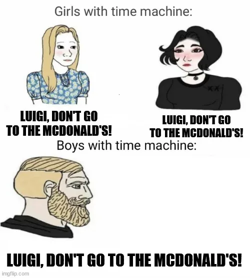 The image shows two cartoon girls at the top, each with the text 'LUIGI, DON'T GO TO THE MCDONALD'S!' below them. Below them…