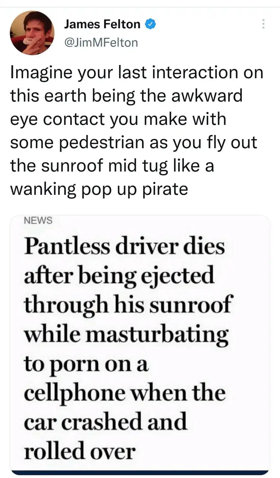 A screenshot of a tweet by James Felton showing a news headline that reads 'Pantless driver dies after being ejected through…