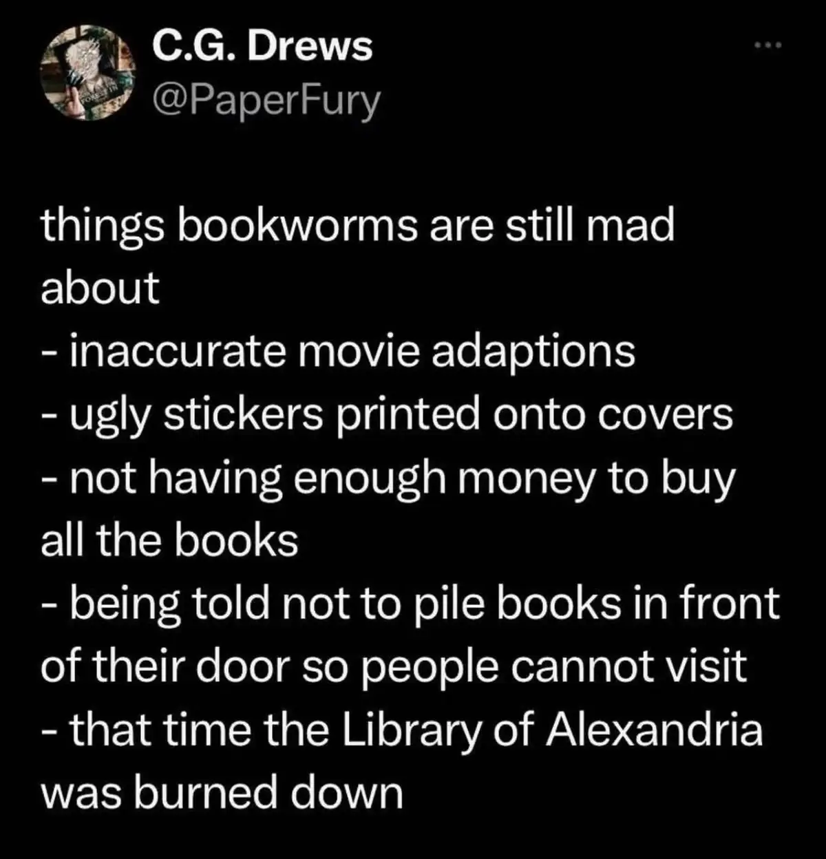 A black-background image displays a tweet by C.G. Drews (@PaperFury) listing 'things bookworms are still mad about,'…