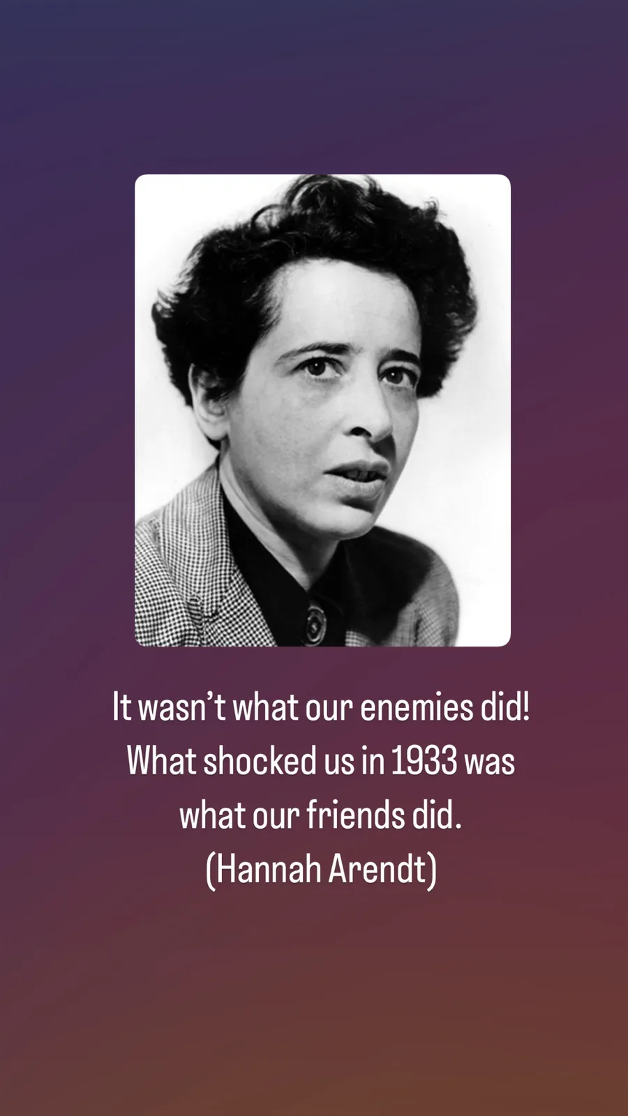 A black-and-white portrait of Hannah Arendt is centered on a purple gradient background. Below the photo, white text quotes…