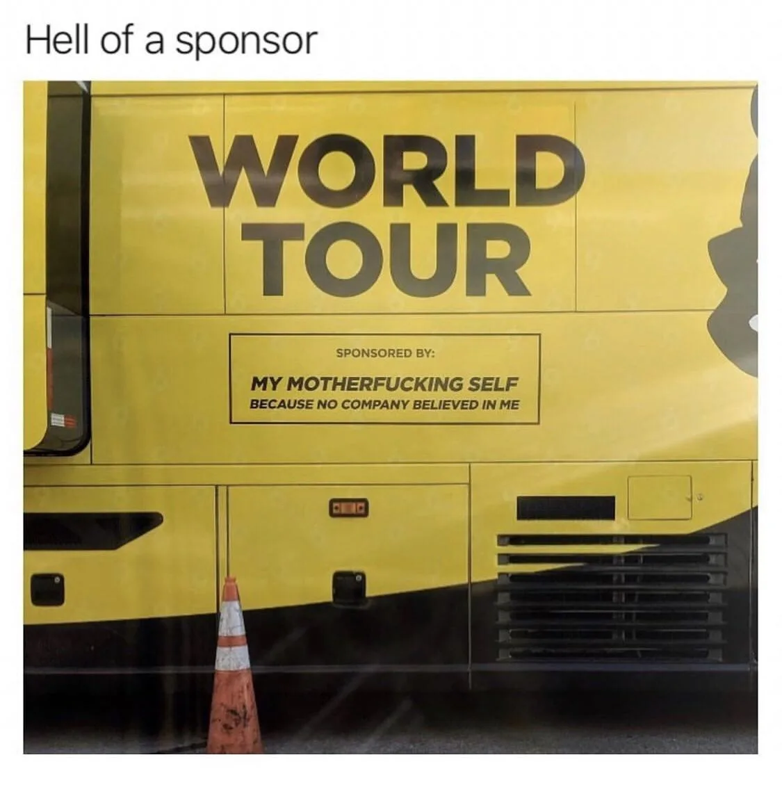A yellow tour bus with 'WORLD TOUR' written in large black letters. Below, a box reads 'SPONSORED BY: MY MOTHERFUCKING SELF…