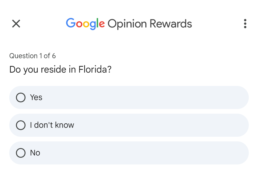 A screenshot of the Google Opinion Rewards app interface showing question 1 of 6: 'Do you reside in Florida?' with three…