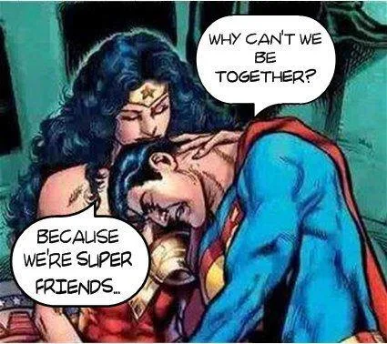 A comic book panel shows Wonder Woman leaning over a distressed Superman. She asks in a speech bubble, 'WHY CAN'T WE BE…