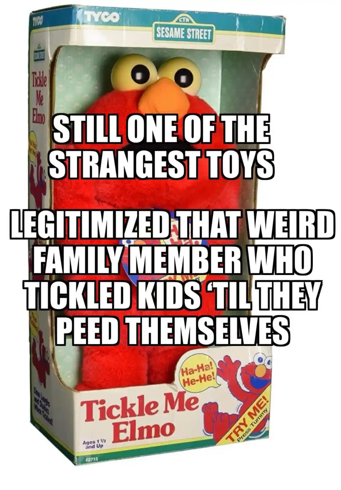 A vintage 'Tickle Me Elmo' toy in its original Tyco Sesame Street box, with overlaid text humorously comparing the toy's…