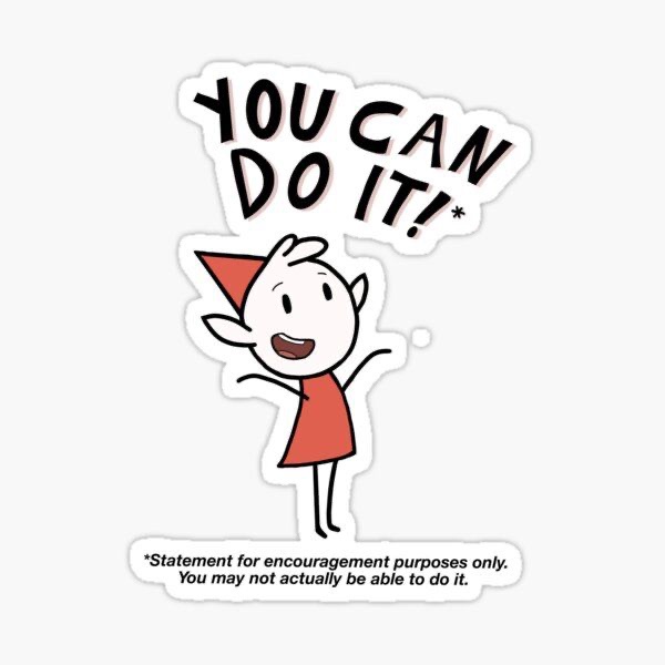 You’ve got this! (well, maybe)