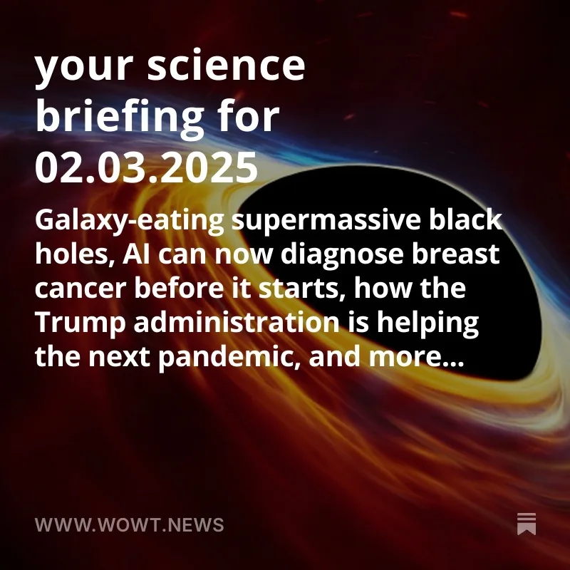 Your Essential Science Briefing for February 3, 2025