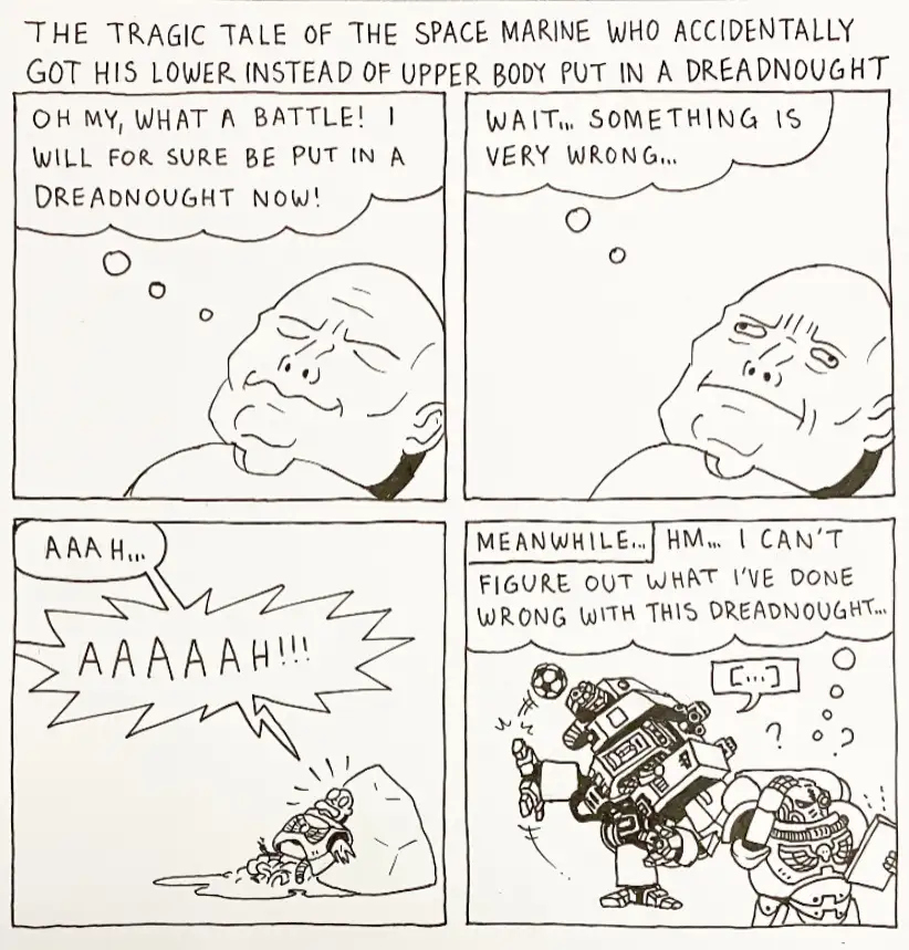 A four-panel comic depicts a space marine who, after a battle, is mistakenly placed into a dreadnought's lower body…
