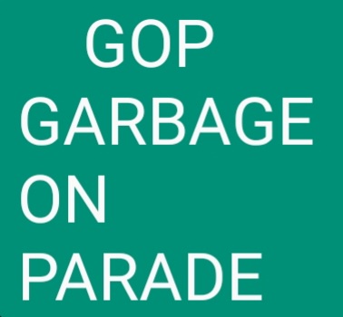 A solid green background with bold white text arranged in four lines reading 'GOP', 'GARBAGE', 'ON', and 'PARADE'. The text…