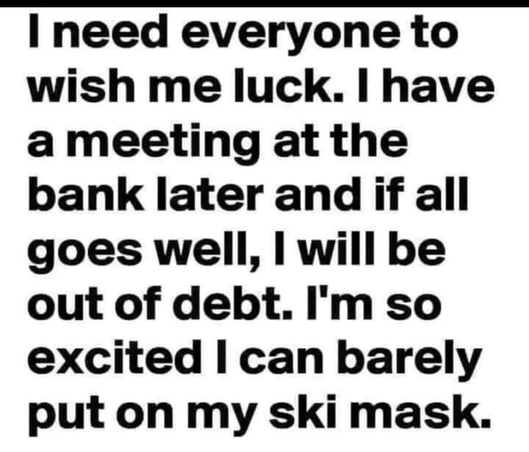 The image is a plain white background with bold black text that reads: 'I need everyone to wish me luck. I have a meeting at…