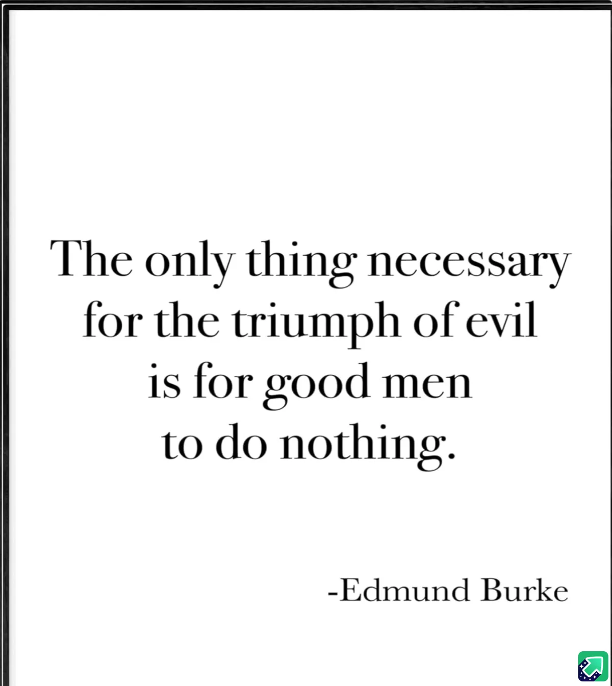 A white background with black serif text displays the quote 'The only thing necessary for the triumph of evil is for good…