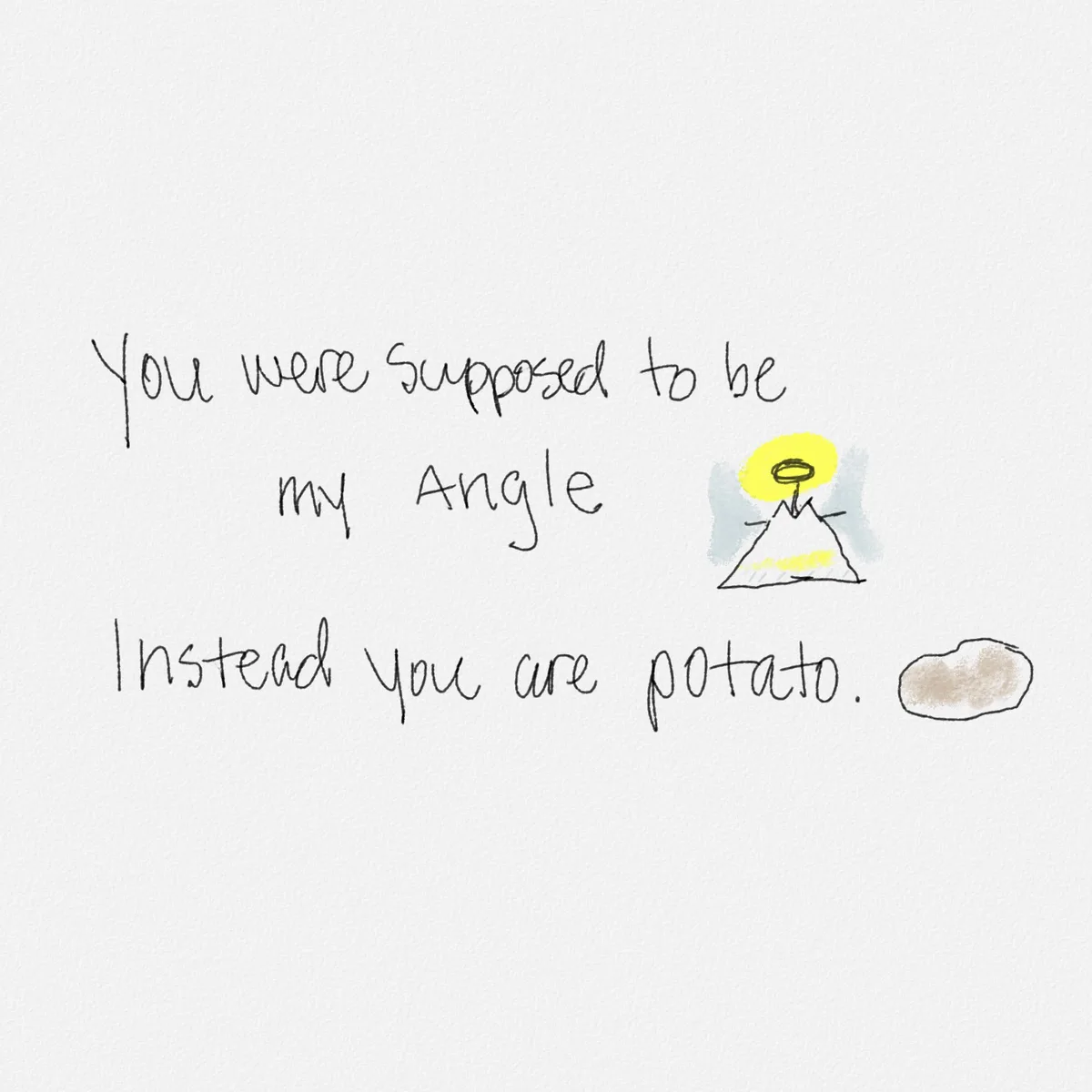 A hand-drawn image on textured white paper shows handwritten text stating 'You were supposed to be my Angle' next to a…