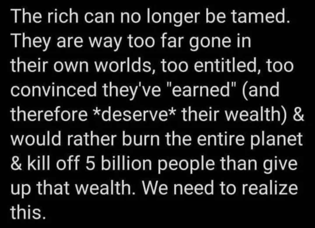 A black background with white text that reads a critical statement about the wealthy, accusing them of being entitled…