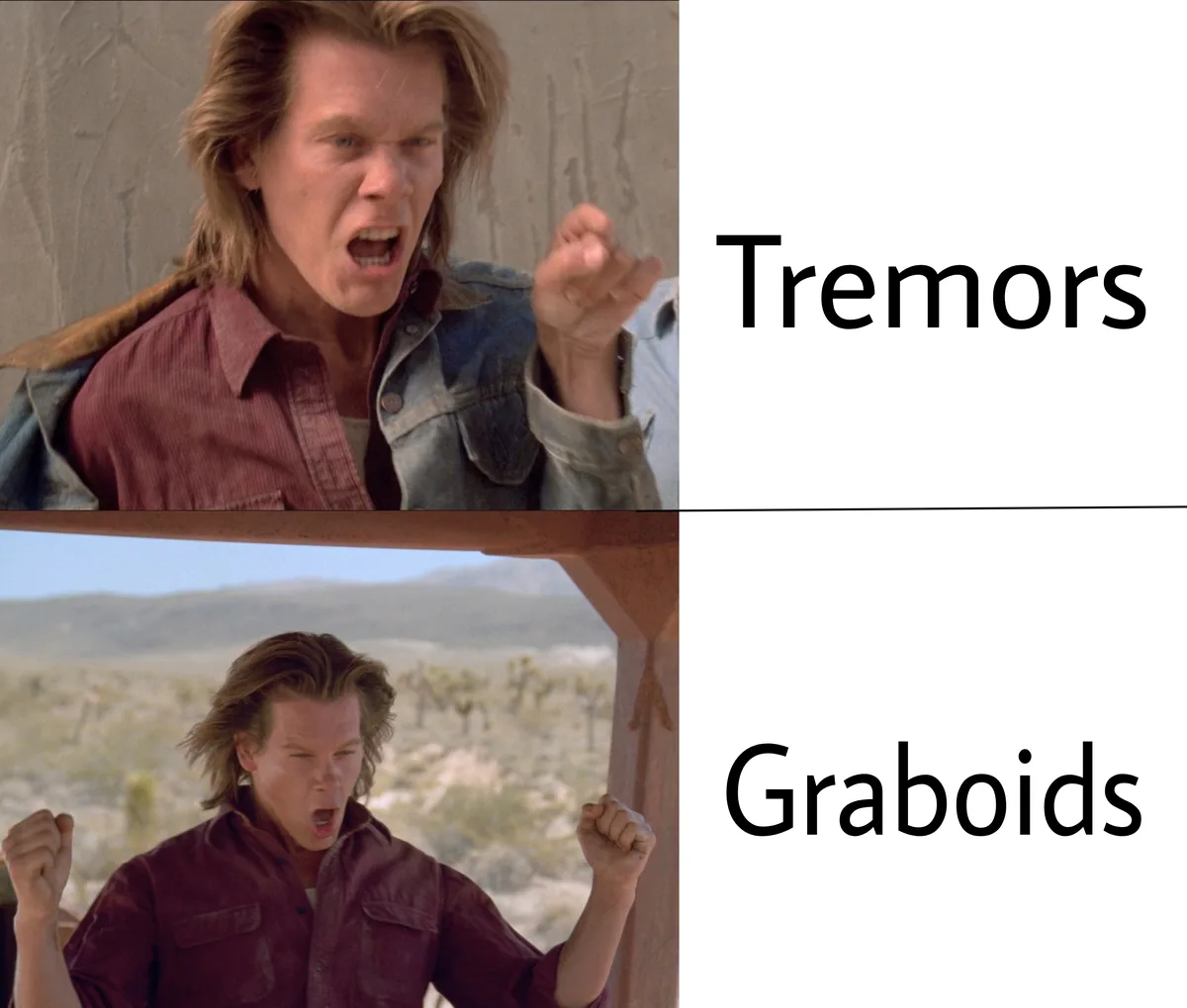 The image is a two-panel meme featuring actor Kevin Bacon from the movie 'Tremors'. In the top panel, he is shown with an…