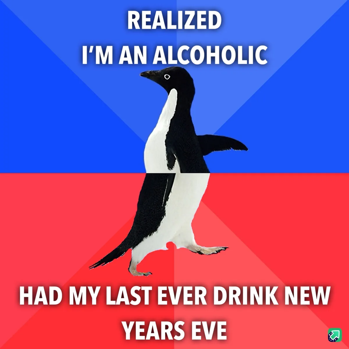 A penguin walks across a blue and red background with bold white text. The top text reads 'REALIZED I'M AN ALCOHOLIC' and…