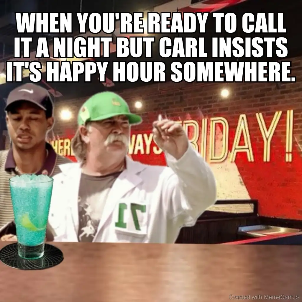 Just One Drink, Carl. Seriously, Just One!