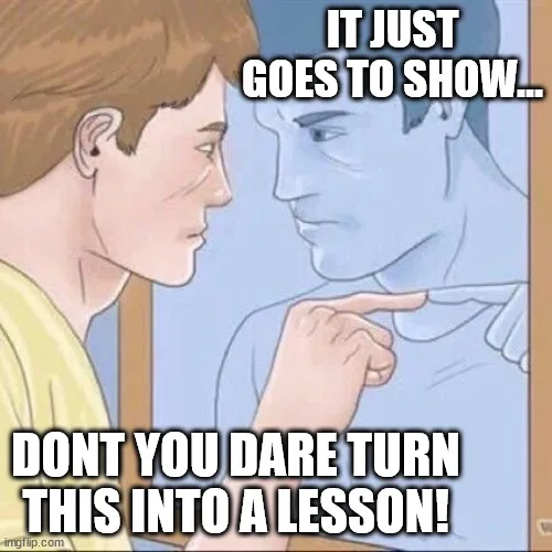 Self-reflection? Not my thing!