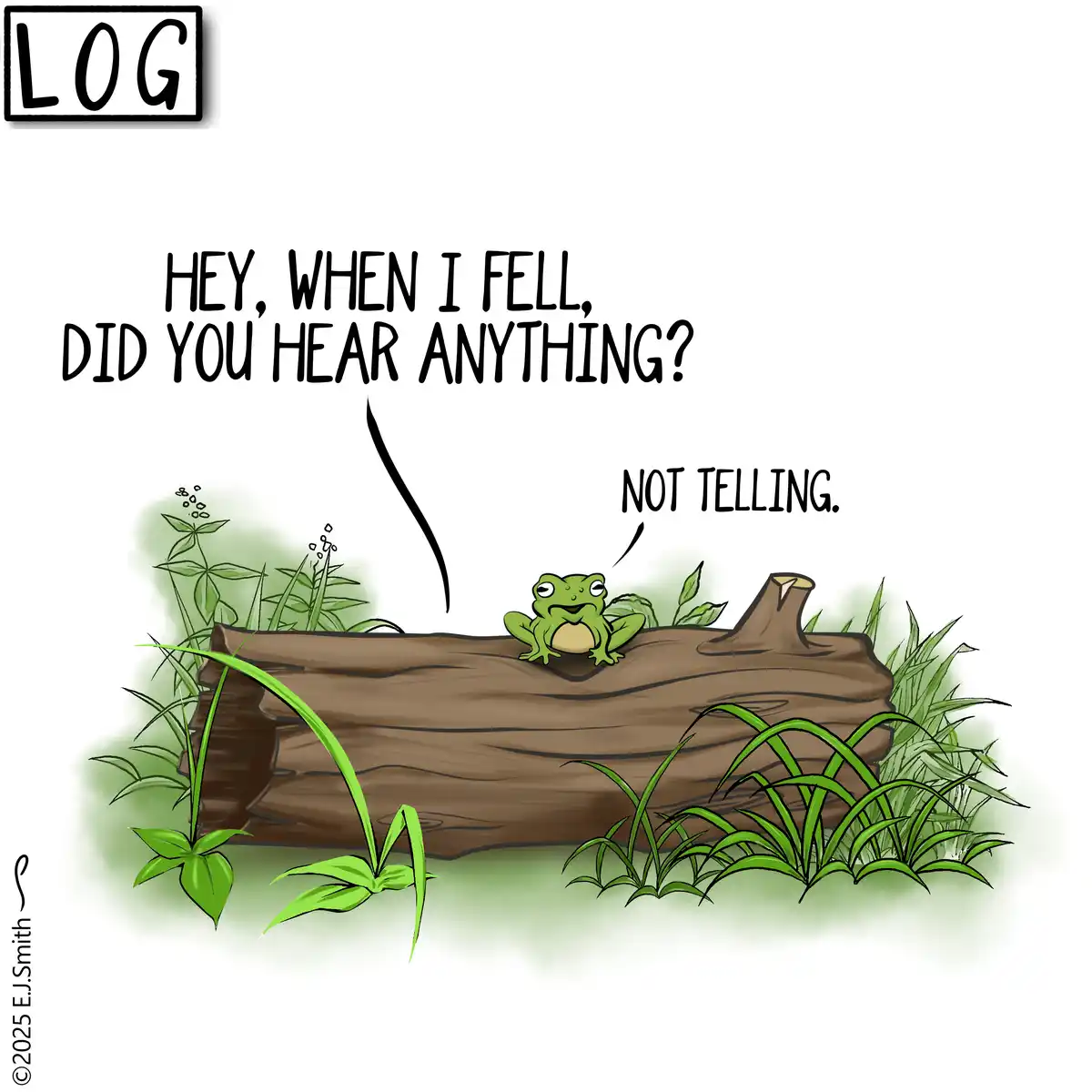 What Happens When a LOG Falls in the Woods?